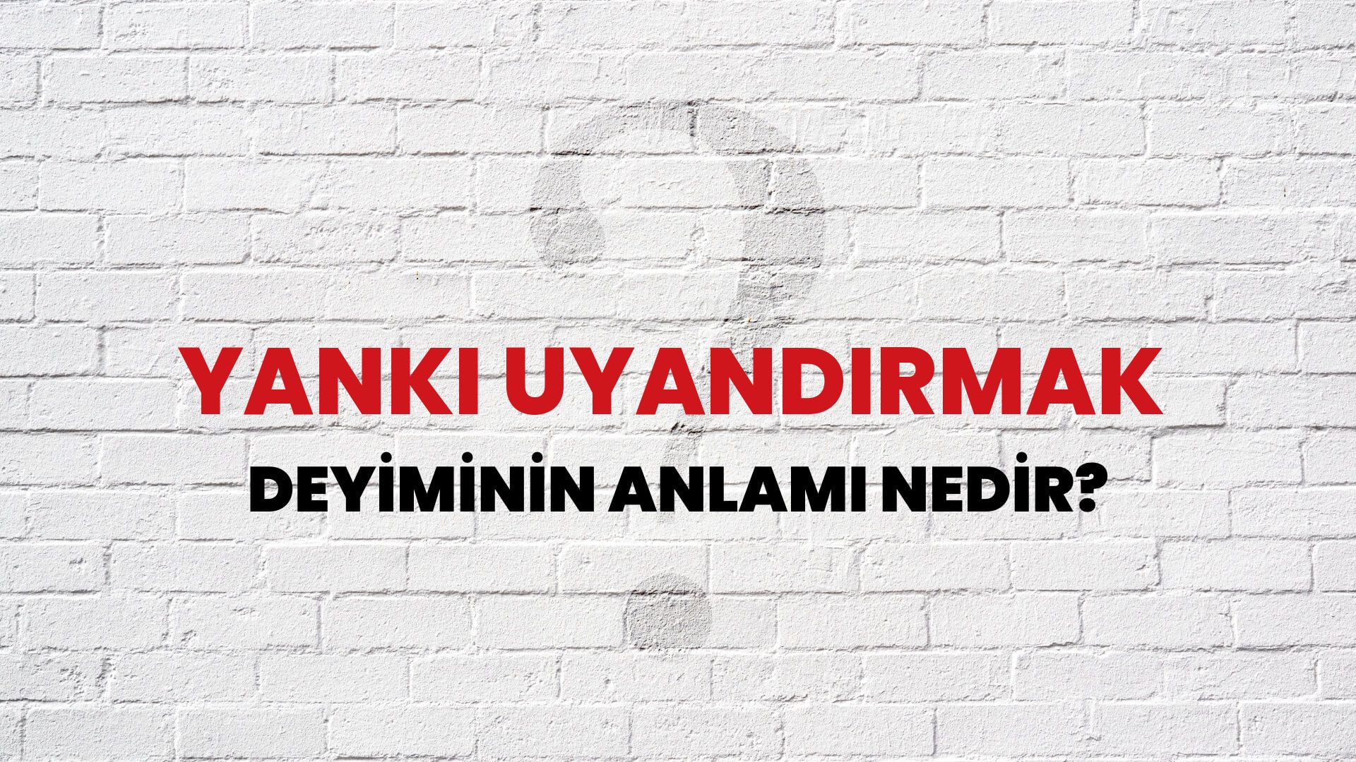 Yankı Uyandırmak Deyiminin Anlamı Nedir?