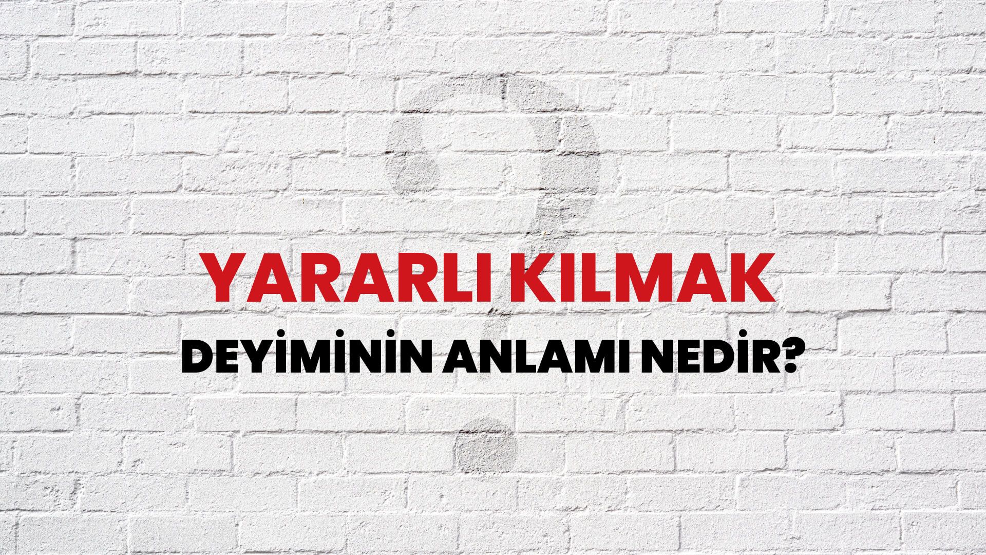 Yararlı Kılmak Deyiminin Anlamı Nedir?