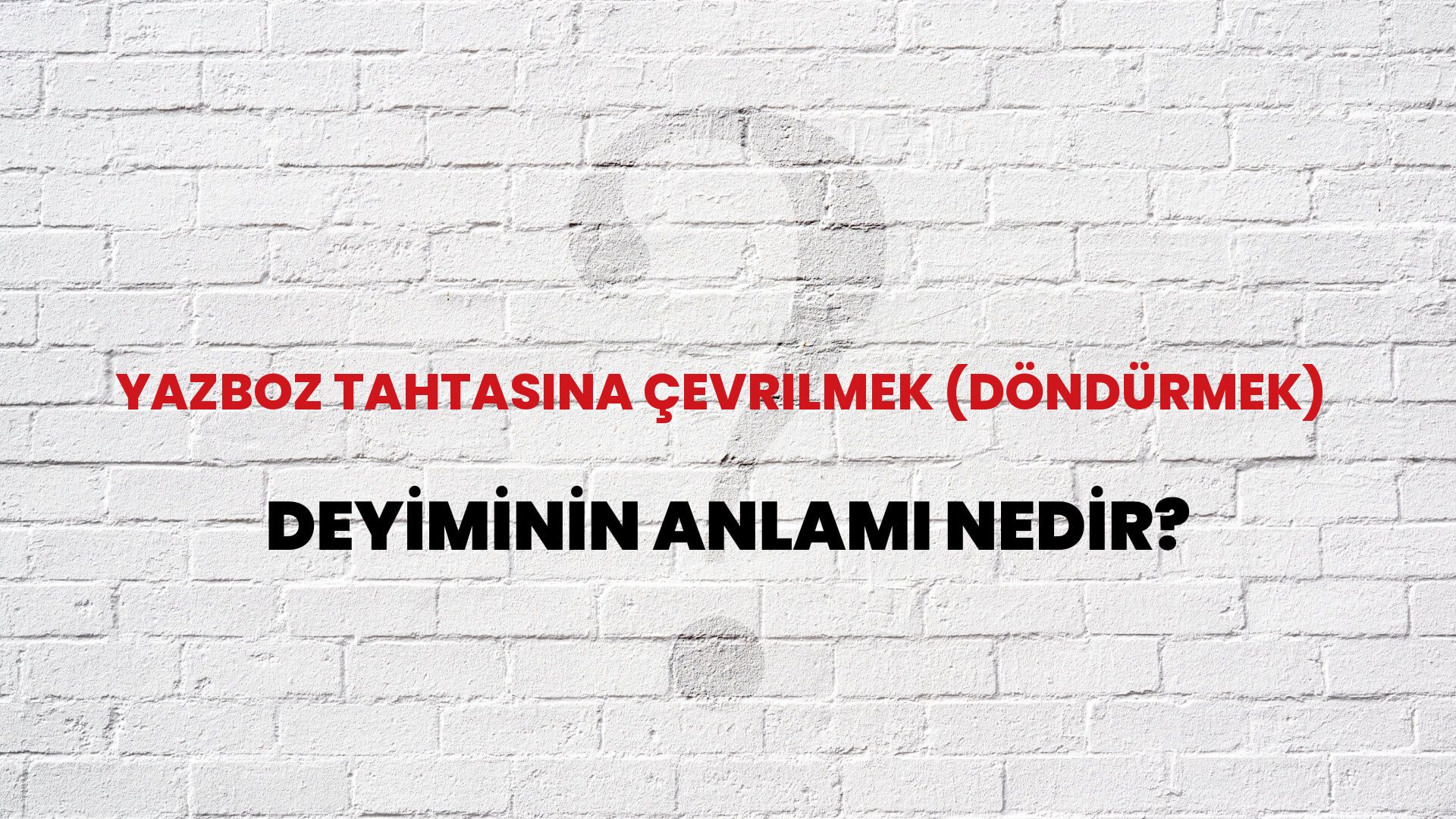 Yazboz Tahtasına Çevrilmek (Döndürmek) Deyiminin Anlamı Nedir?