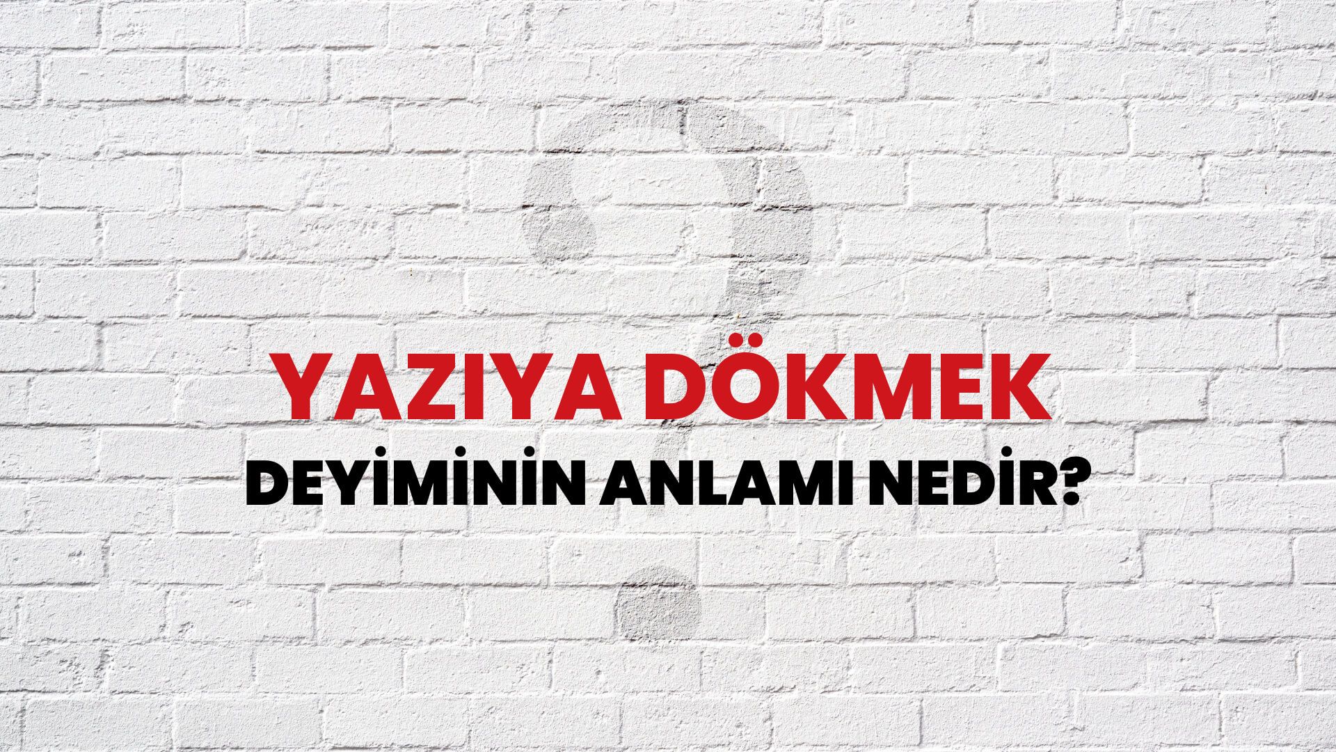 Yazıya Dökmek Deyiminin Anlamı Nedir?