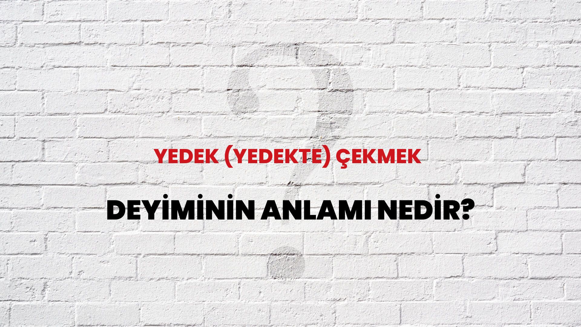 Yedek (Yedekte) Çekmek Deyiminin Anlamı Nedir?
