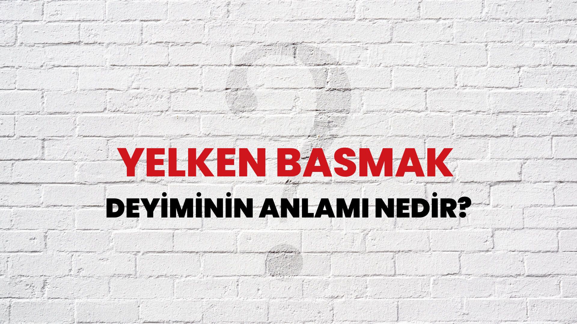 Yelken Basmak Deyiminin Anlamı Nedir?