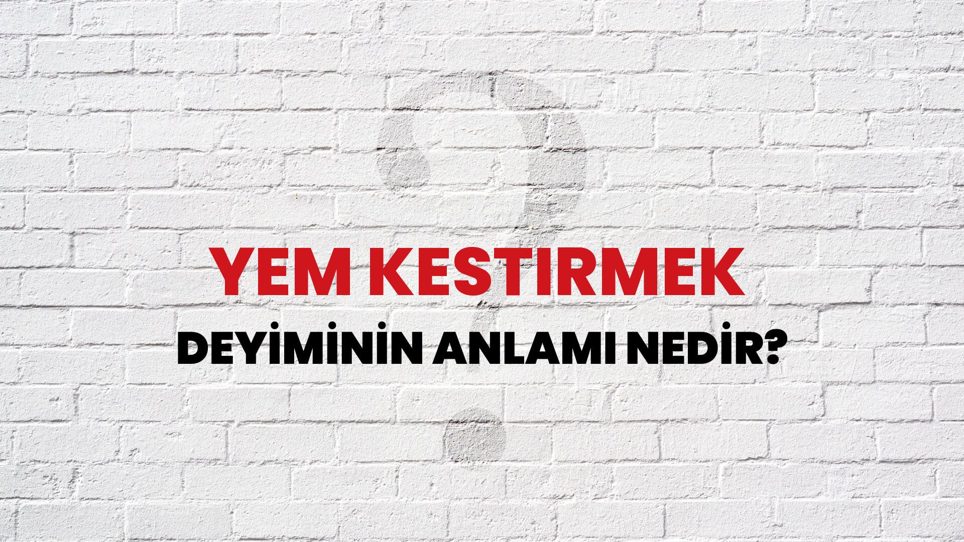 Yem Kestirmek Deyiminin Anlamı Nedir?
