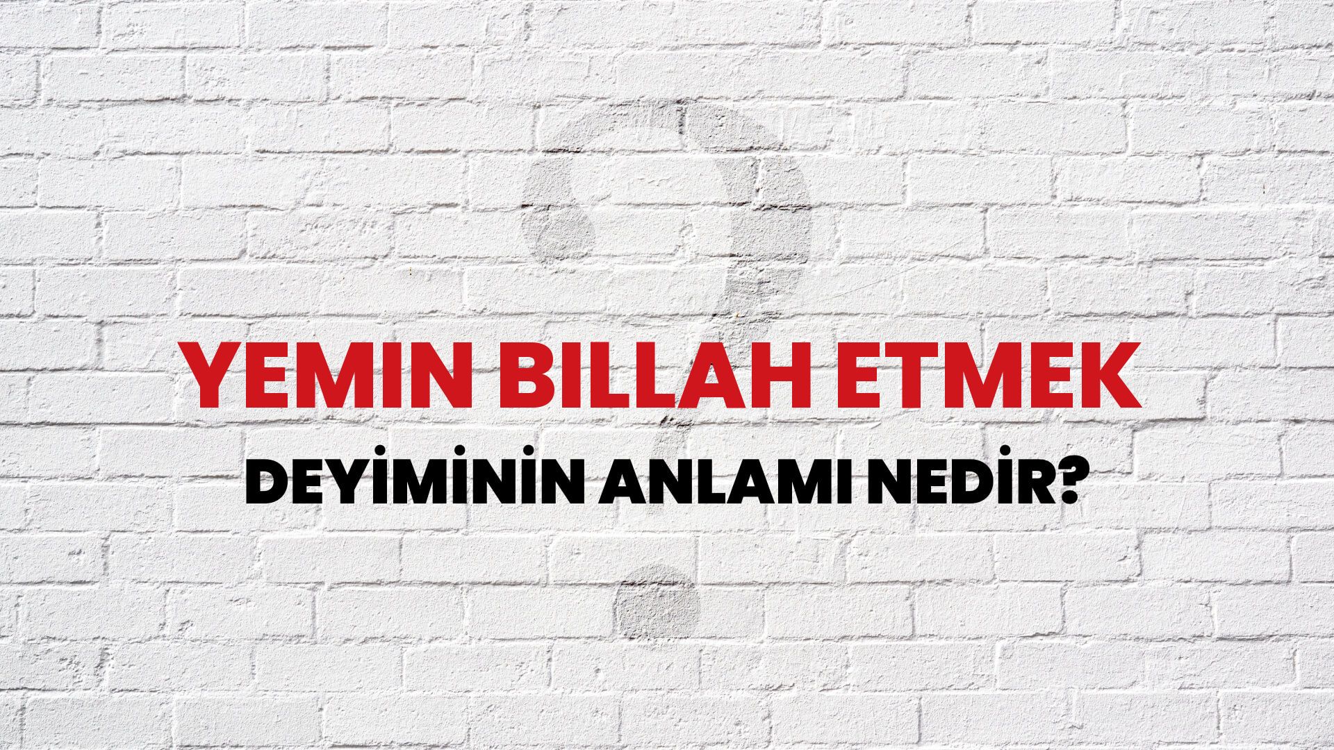 Yemin Billah Etmek Deyiminin Anlamı Nedir?
