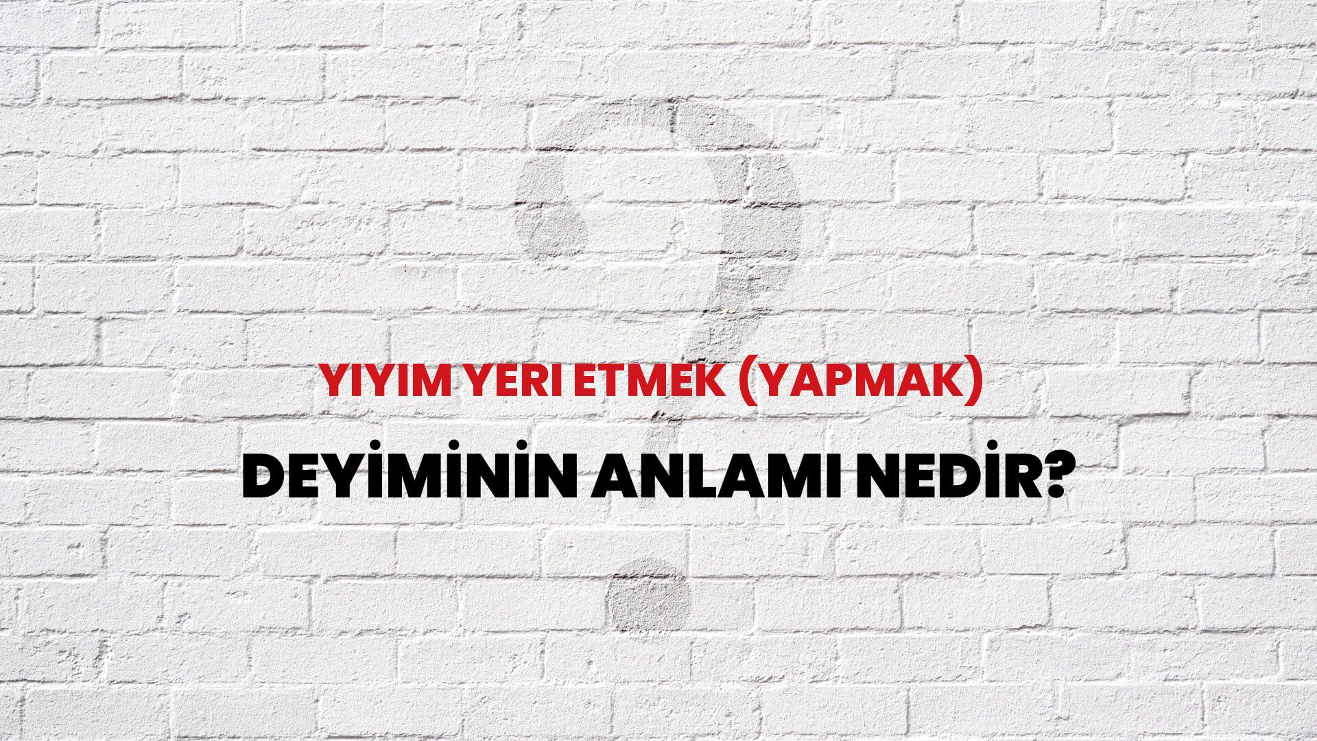 Yiyim Yeri Etmek (Yapmak) Deyiminin Anlamı Nedir?
