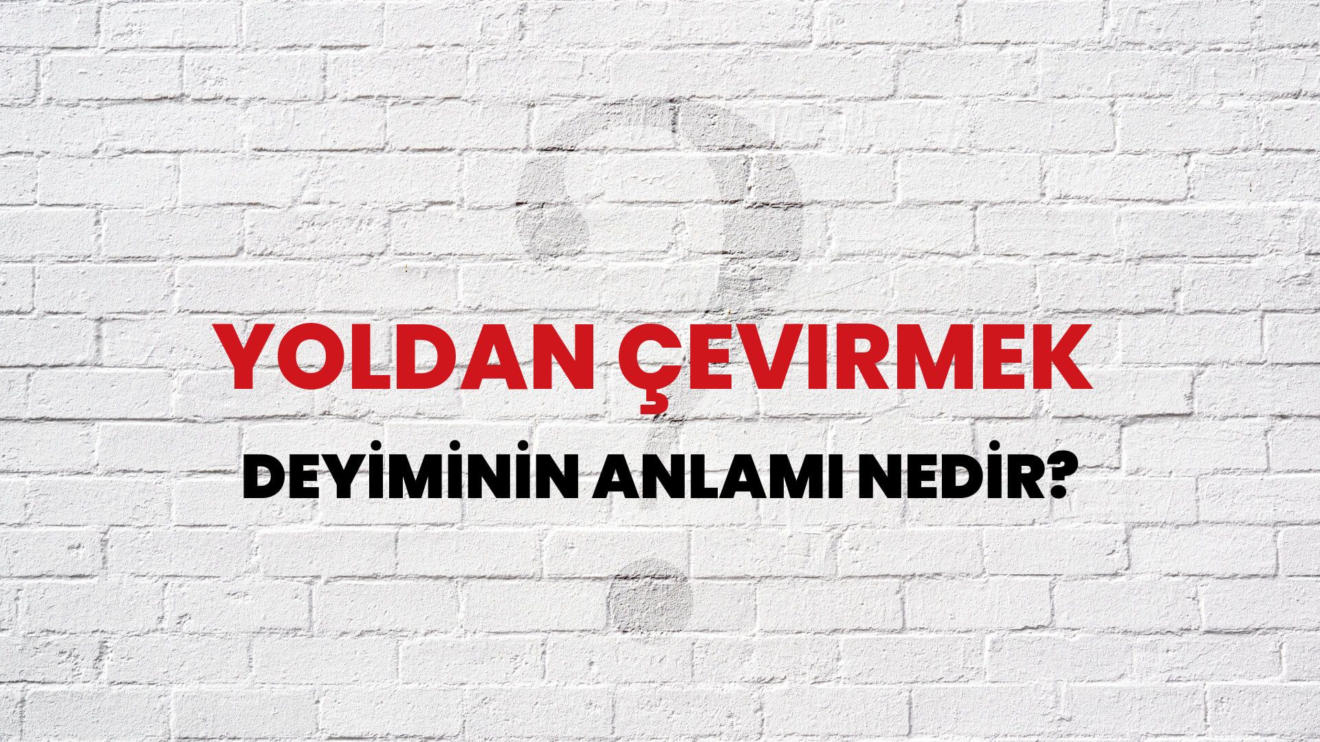 Yoldan Çevirmek Deyiminin Anlamı Nedir?