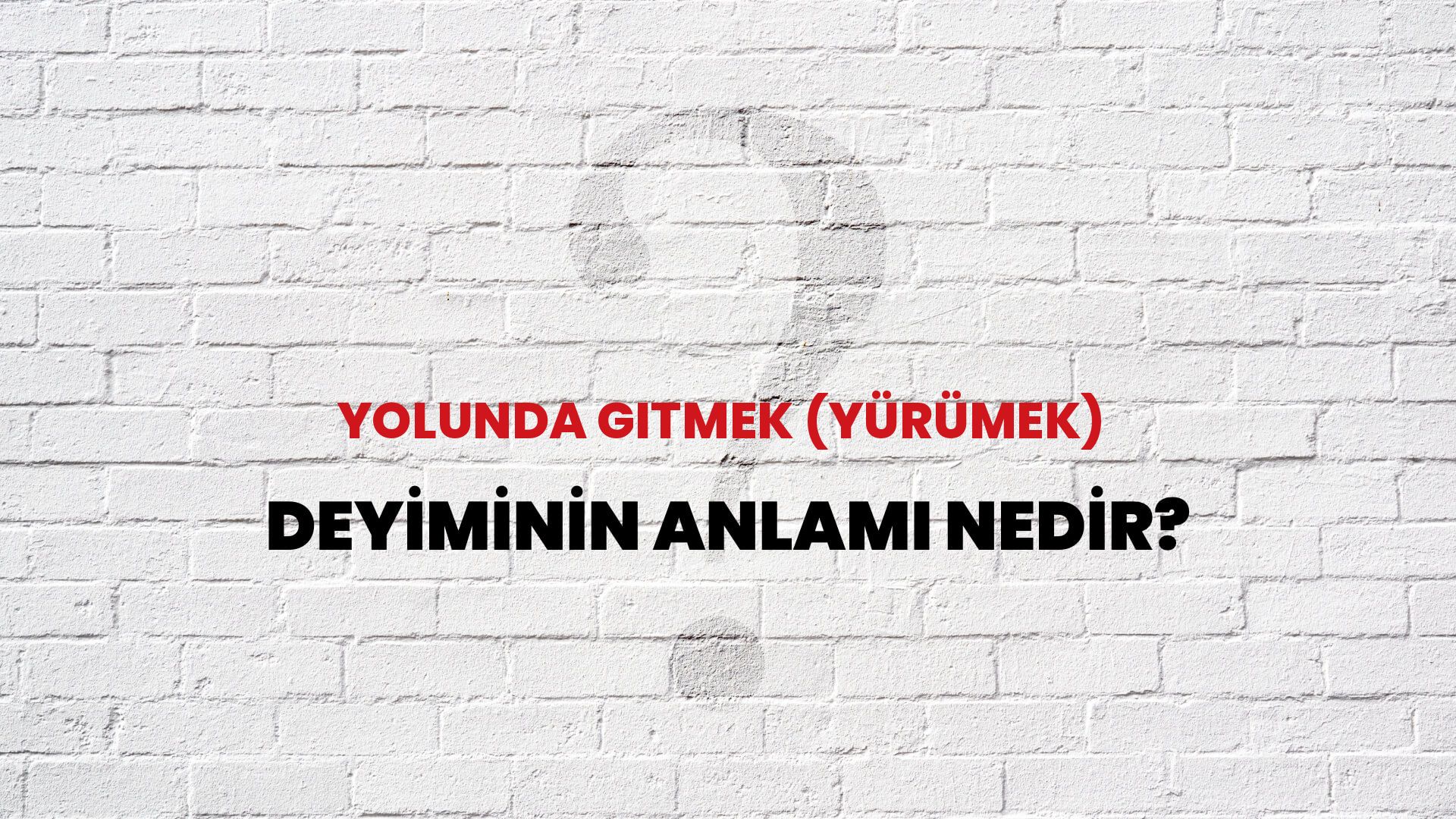 Yolunda Gitmek (Yürümek) Deyiminin Anlamı Nedir?