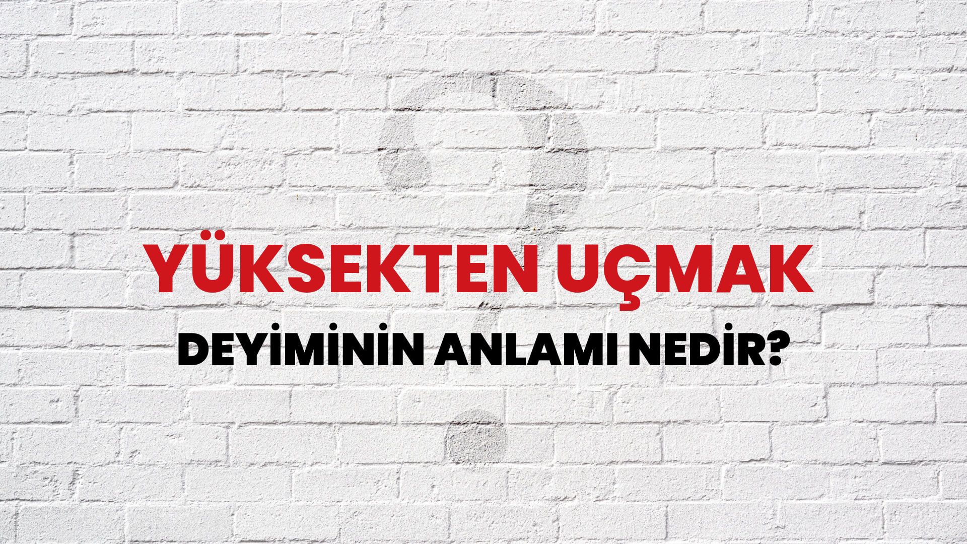 Yüksekten Uçmak Deyiminin Anlamı Nedir?