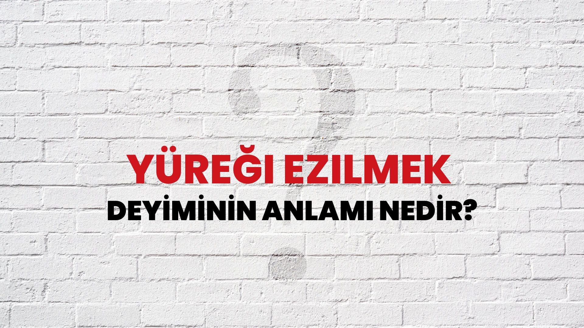 Yüreği Ezilmek Deyiminin Anlamı Nedir?