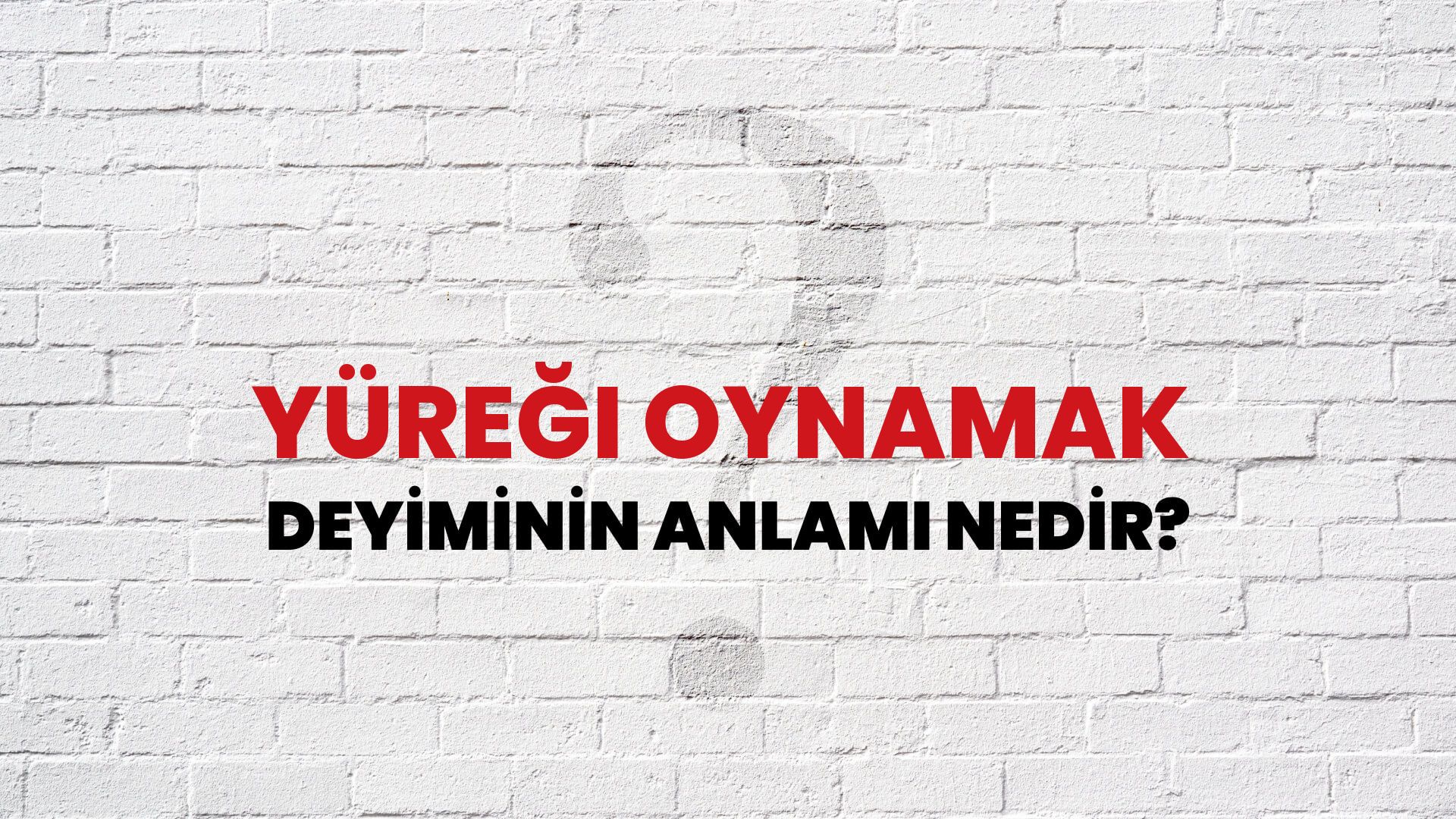 Yüreği Oynamak Deyiminin Anlamı Nedir?
