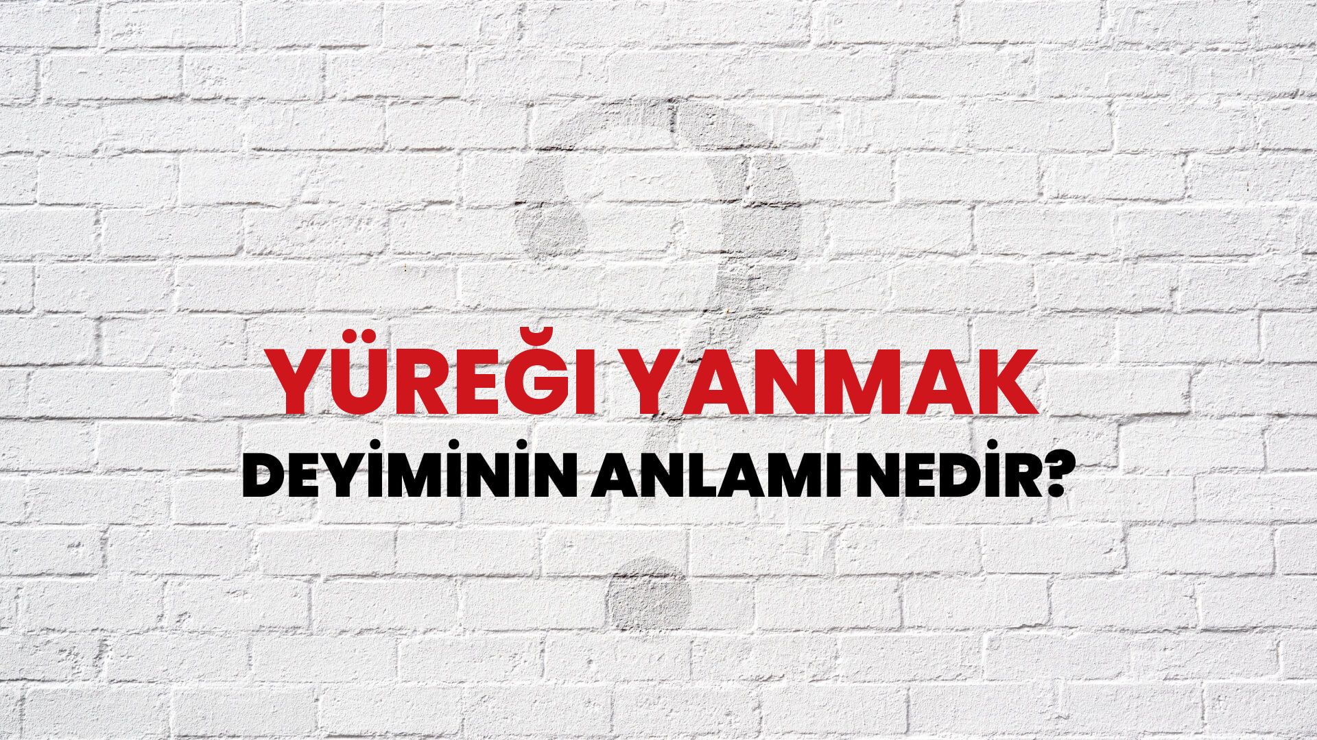 Yüreği Yanmak Deyiminin Anlamı Nedir?