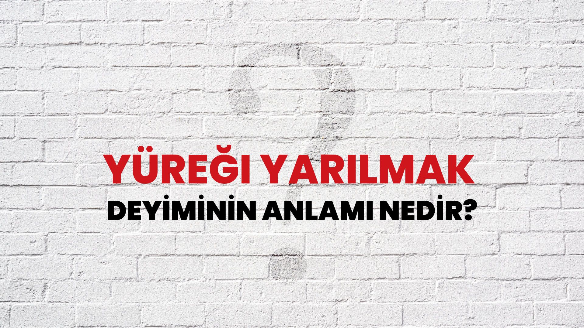 Yüreği Yarılmak Deyiminin Anlamı Nedir?