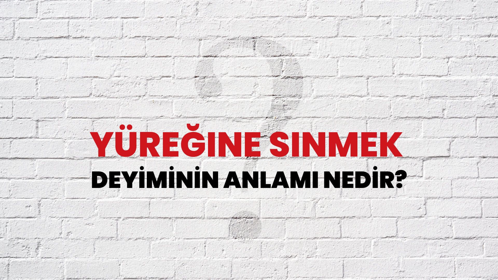 Yüreğine Sinmek Deyiminin Anlamı Nedir?