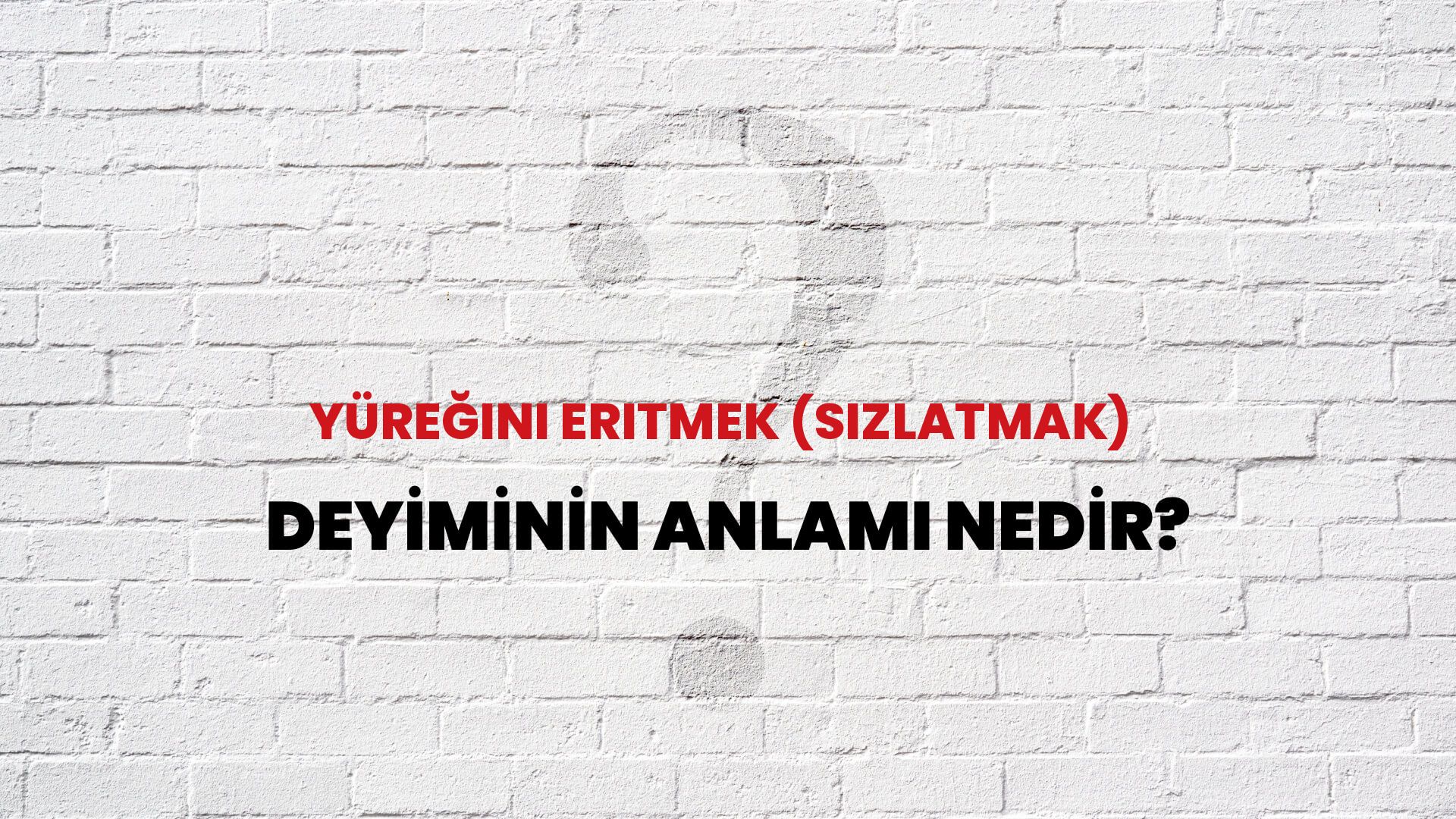 Yüreğini Eritmek (Sızlatmak) Deyiminin Anlamı Nedir?