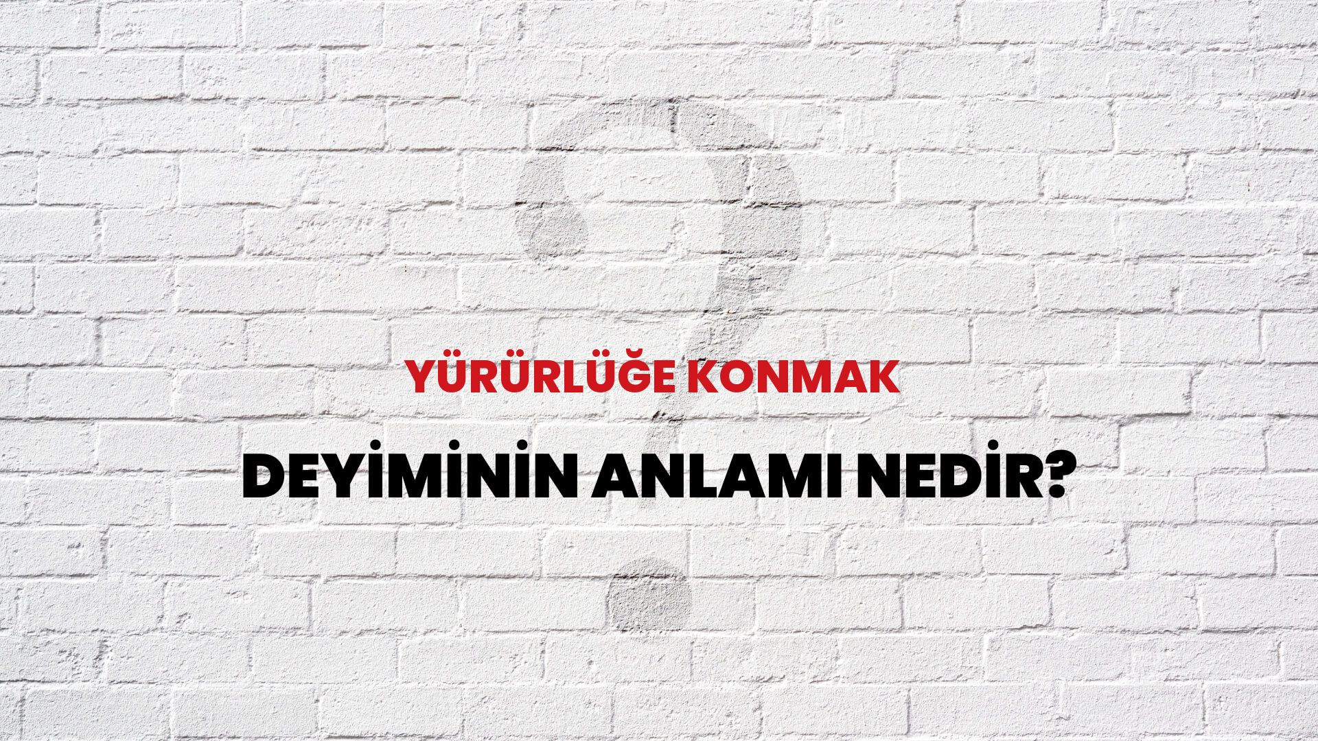 Yürürlüğe Konmak Deyiminin Anlamı Nedir?