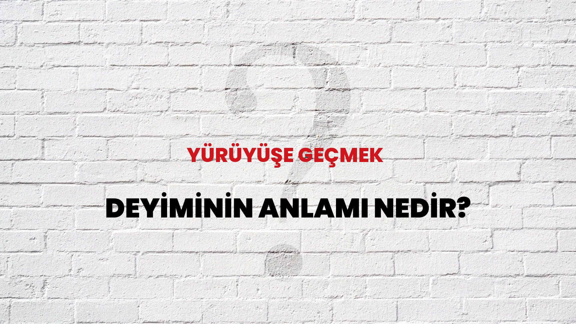 Yürüyüşe Geçmek Deyiminin Anlamı Nedir?