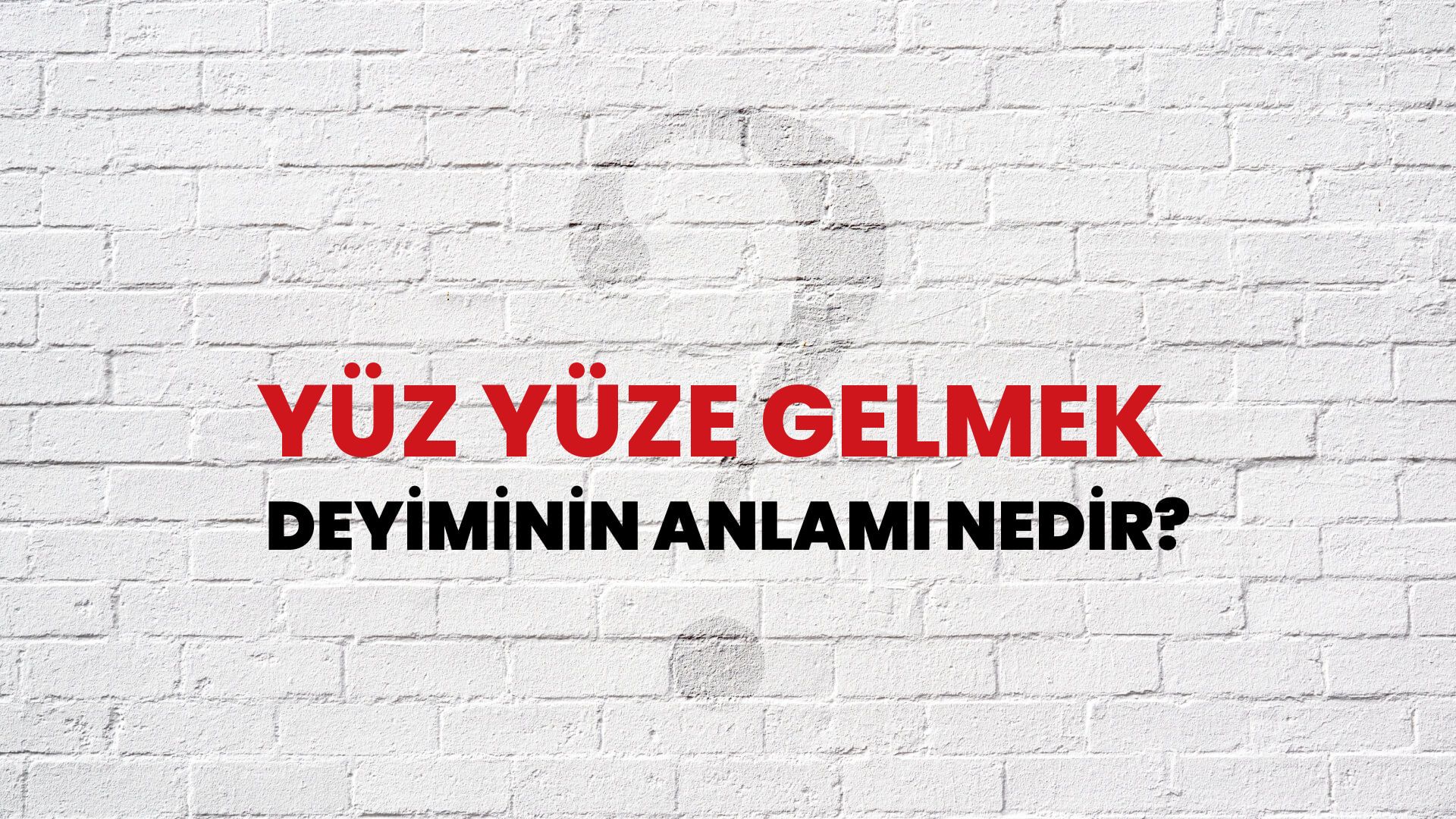 Yüz Yüze Gelmek Deyiminin Anlamı Nedir?