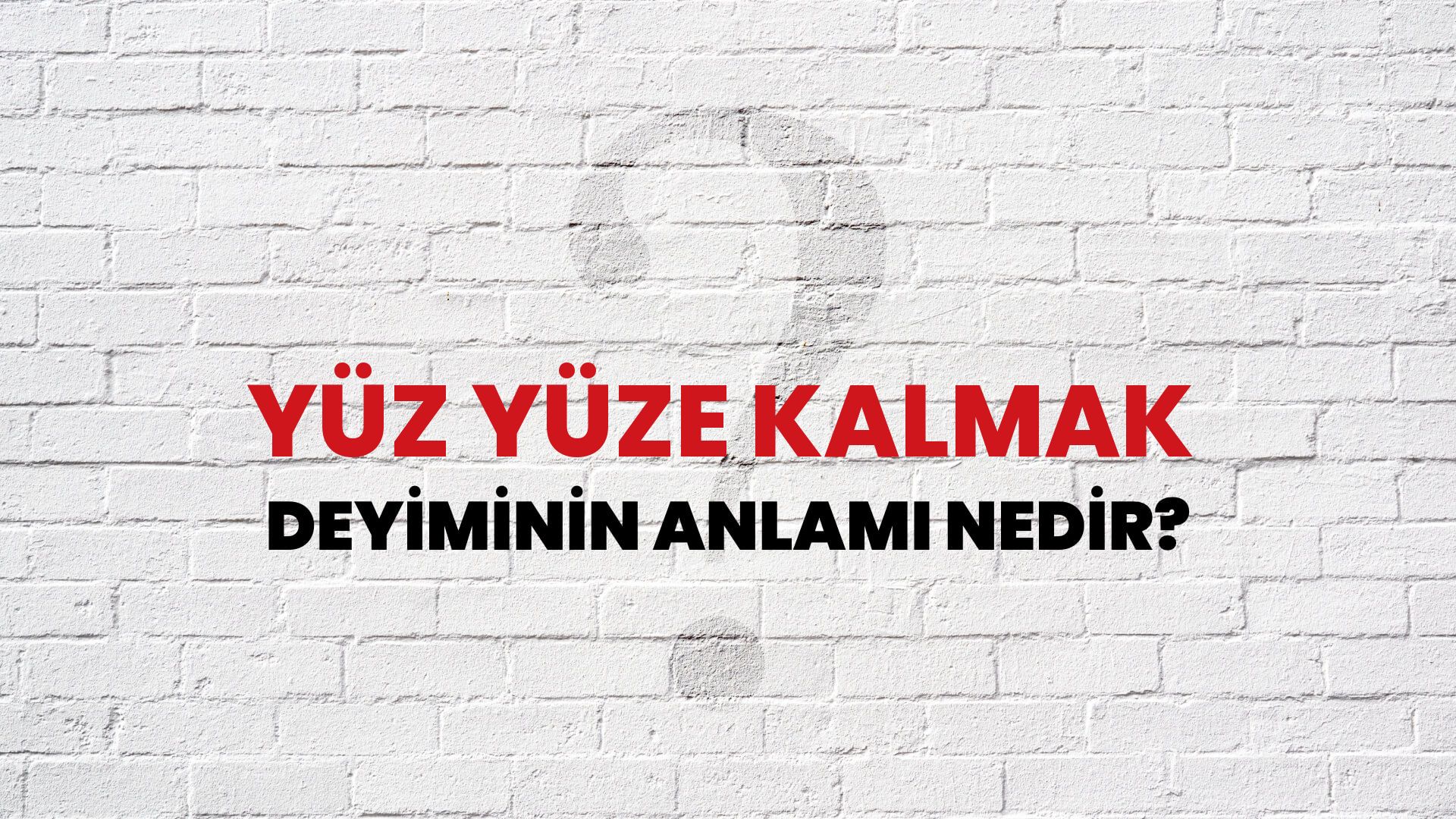 Yüz Yüze Kalmak Deyiminin Anlamı Nedir?