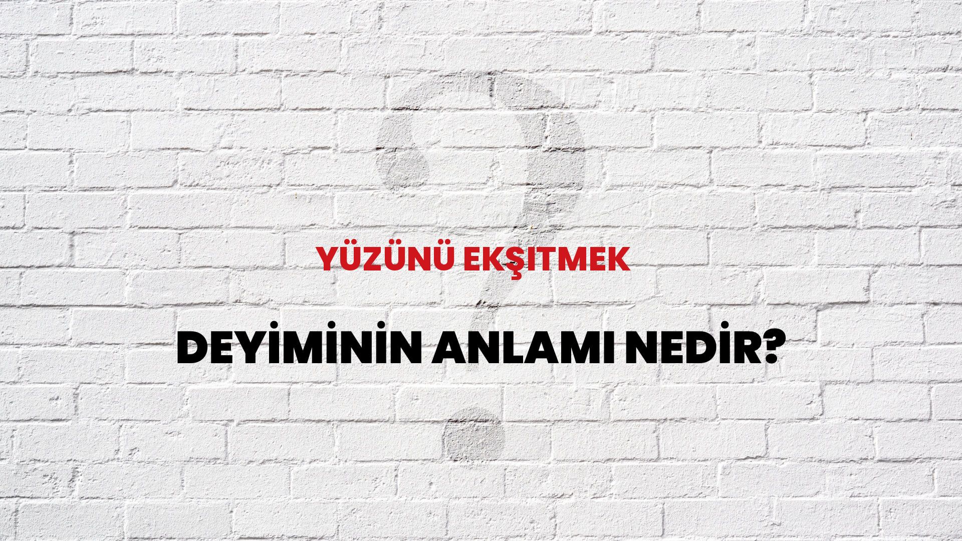 Yüzünü Ekşitmek Deyiminin Anlamı Nedir?