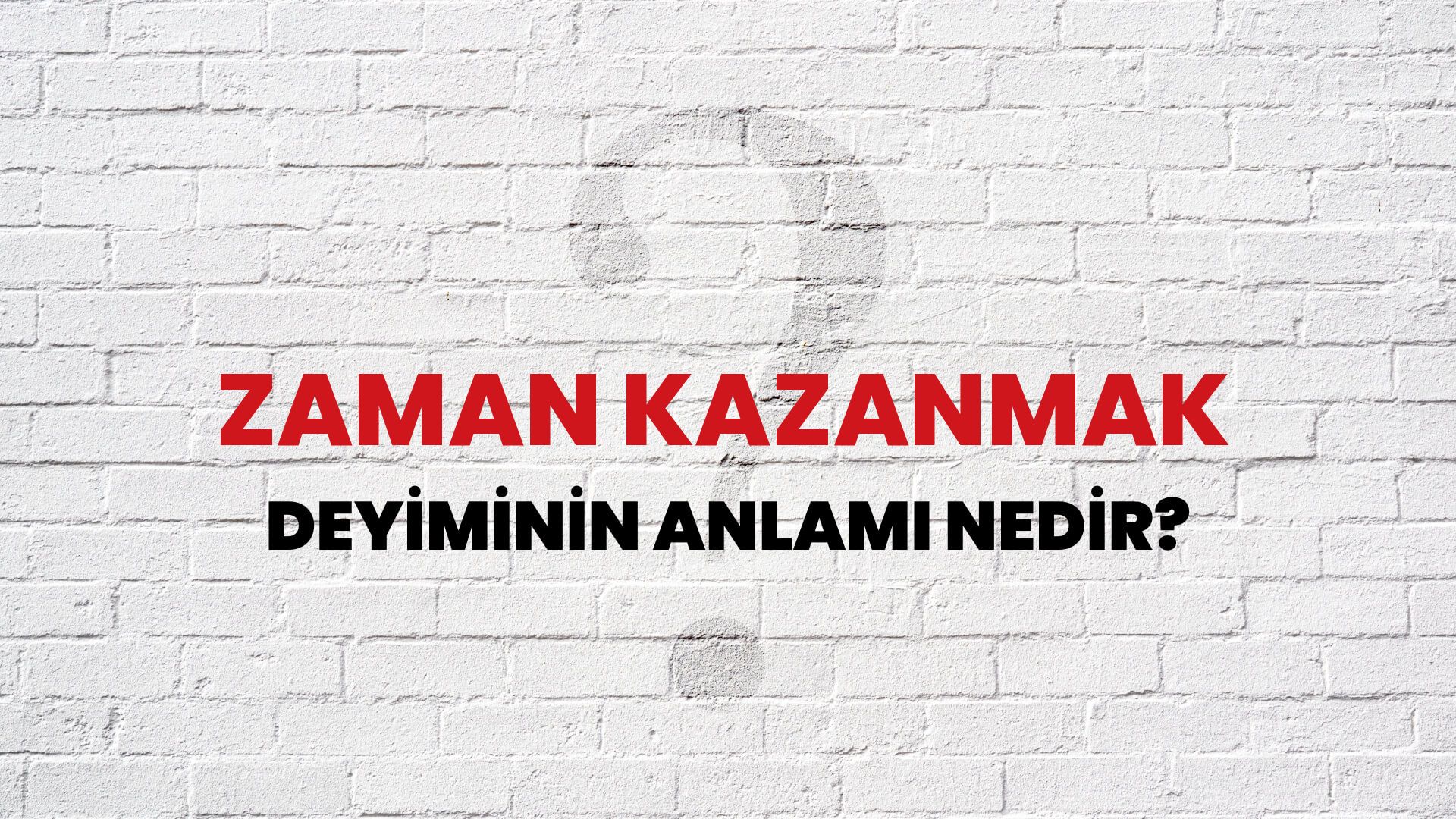 Zaman Kazanmak Deyiminin Anlamı Nedir?
