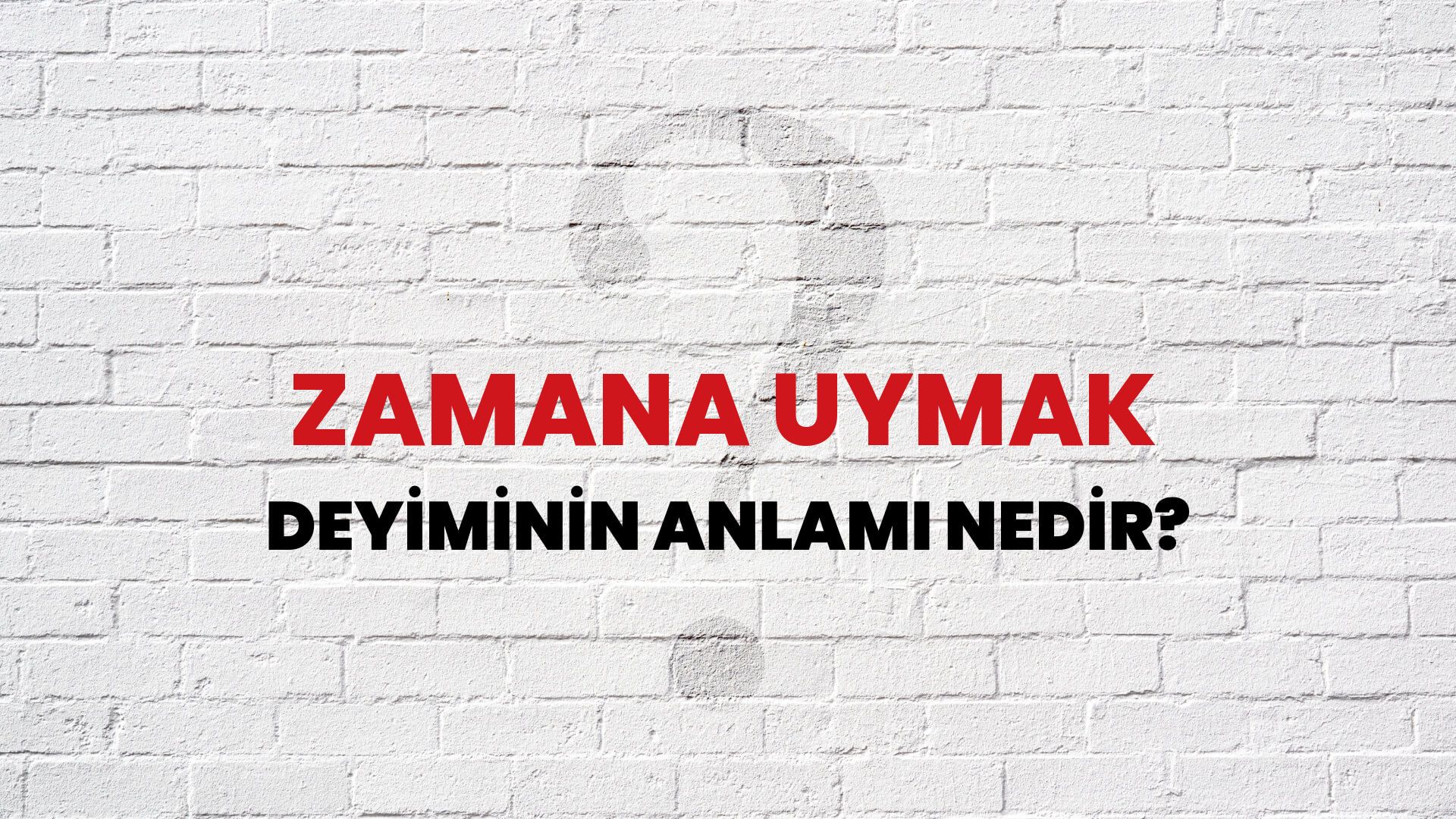 Zamana Uymak Deyiminin Anlamı Nedir?