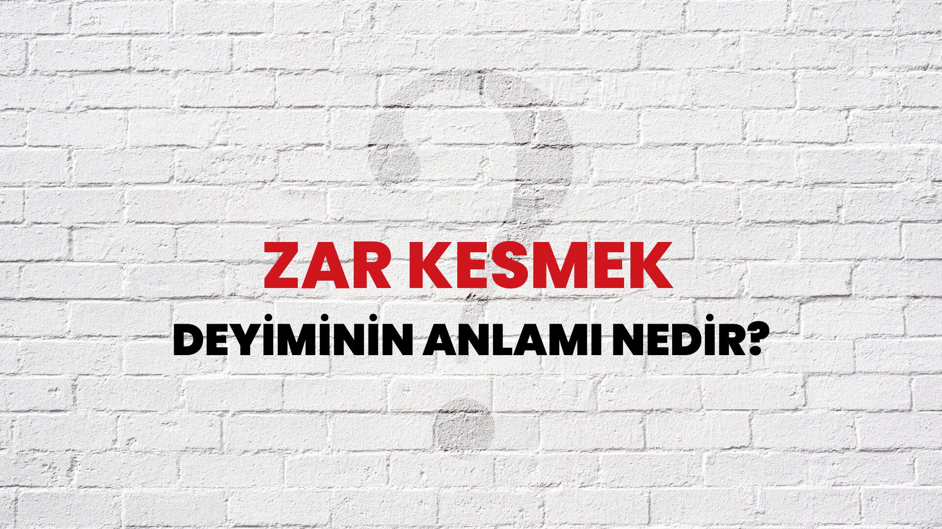 Zar Kesmek Deyiminin Anlamı Nedir?