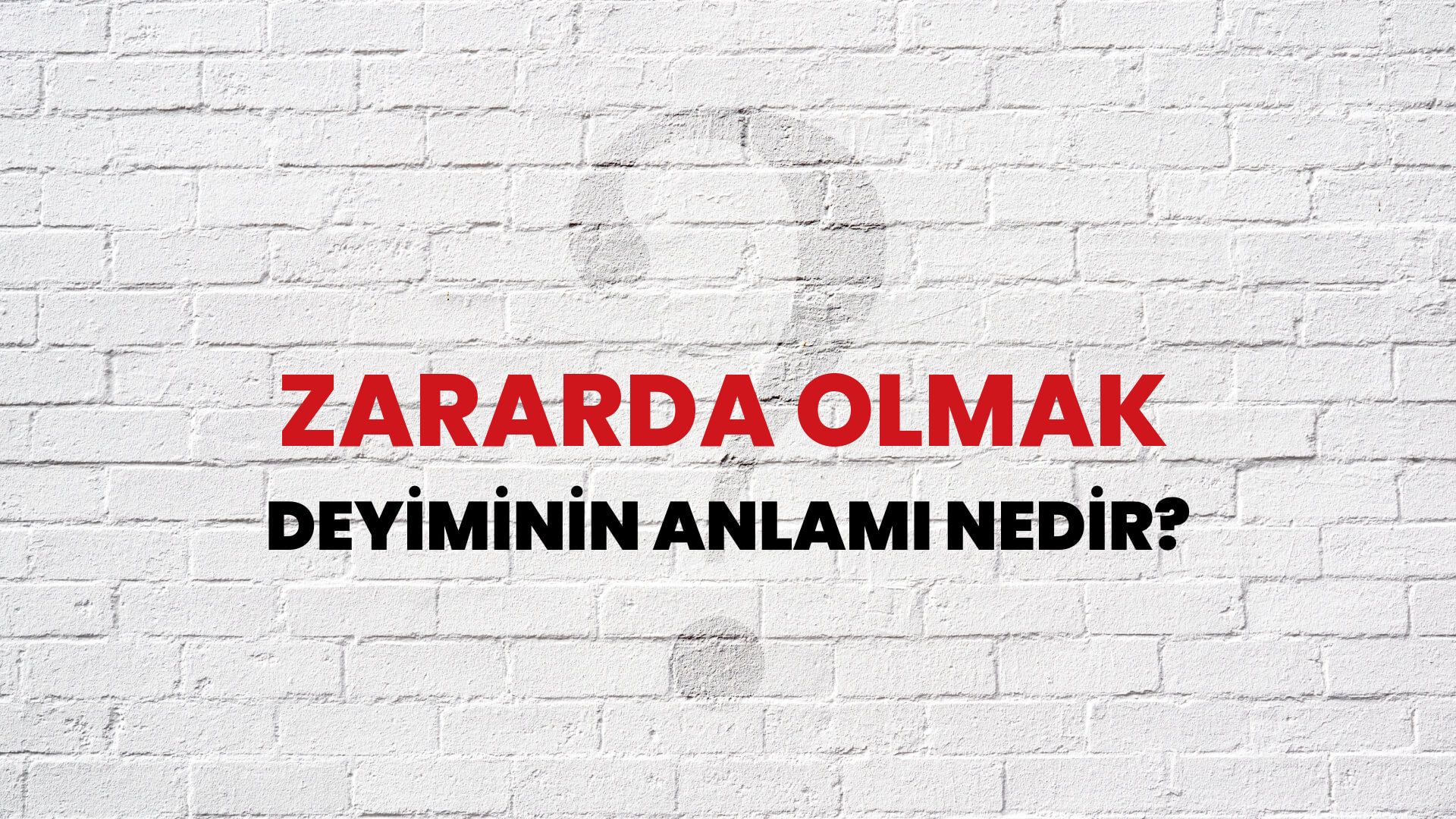 Zararda Olmak Deyiminin Anlamı Nedir?