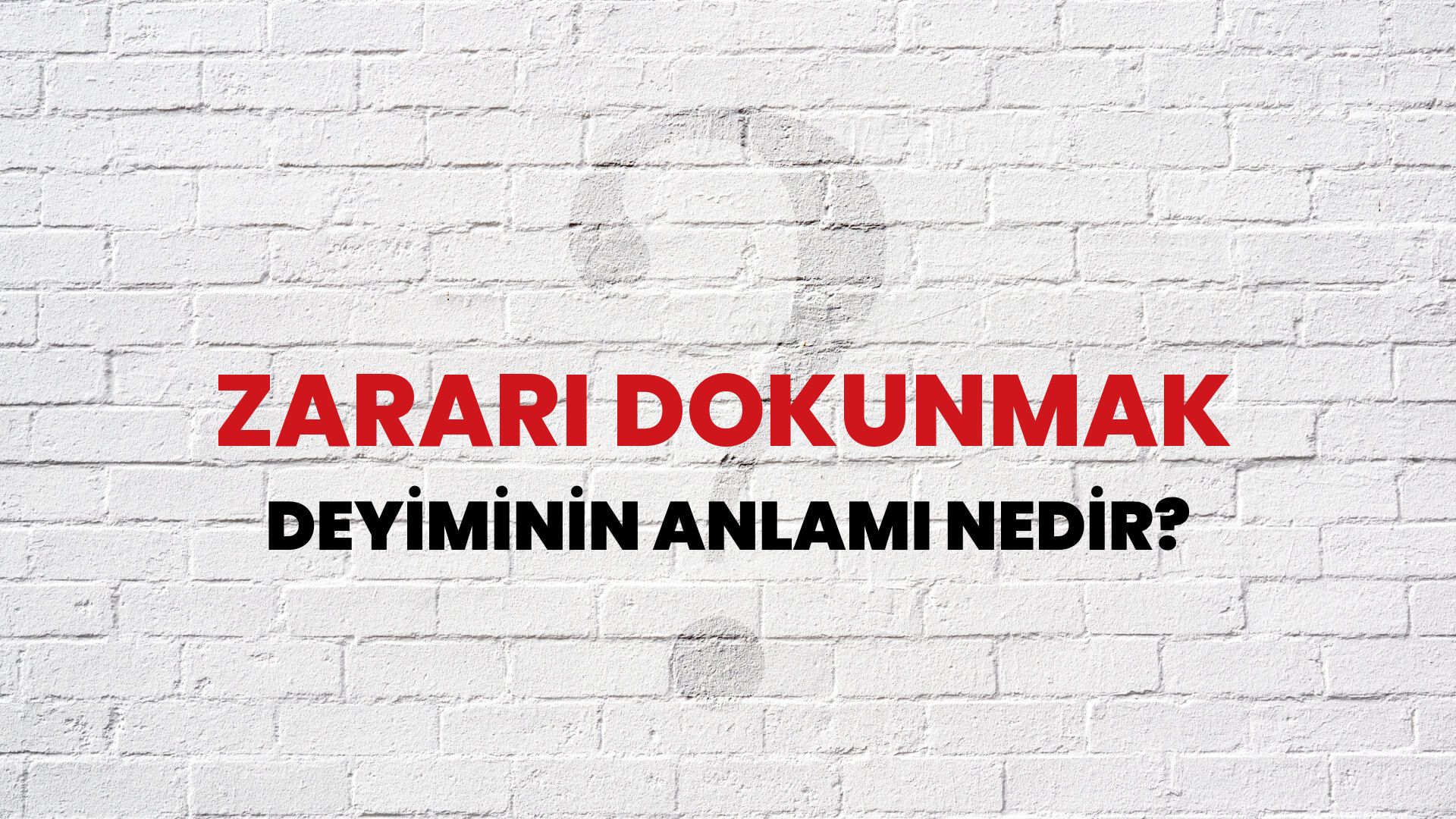 Zararı Dokunmak Deyiminin Anlamı Nedir?