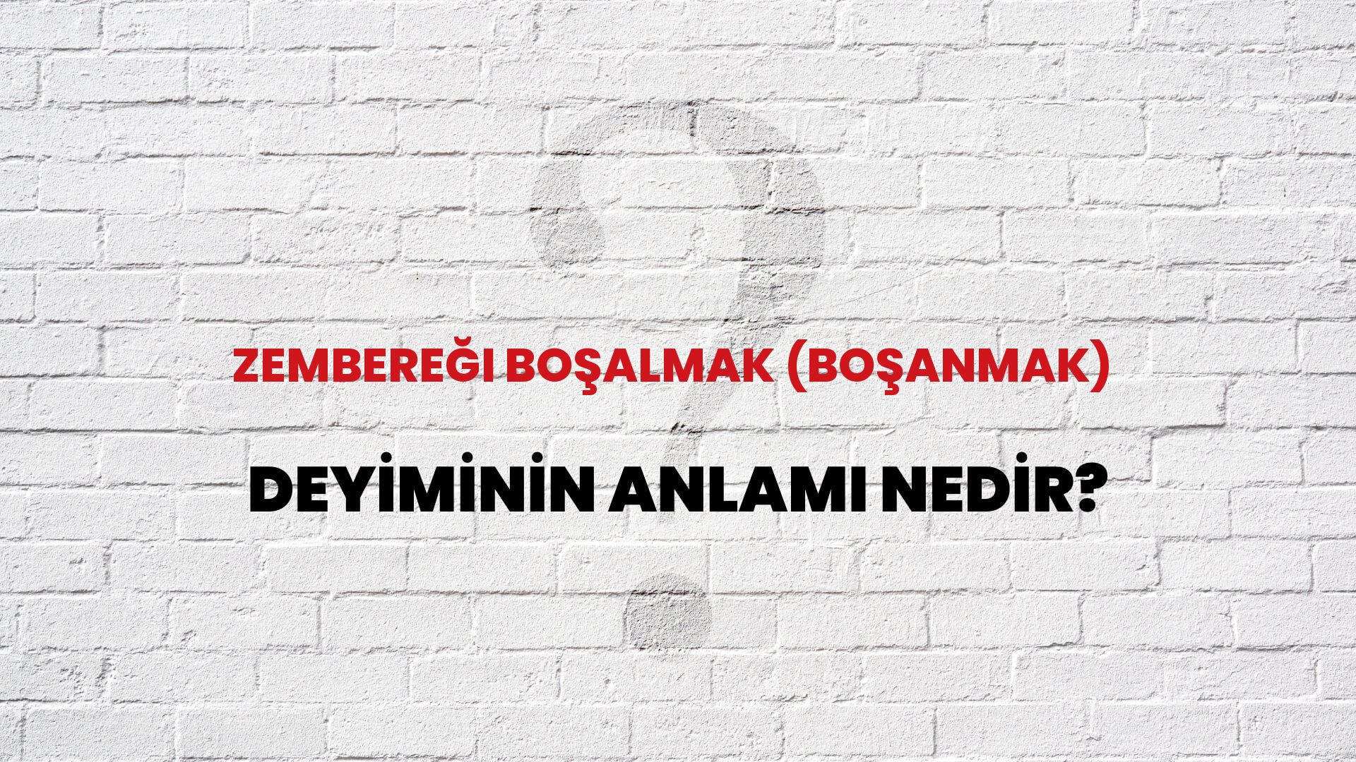 Zembereği Boşalmak (Boşanmak) Deyiminin Anlamı Nedir?