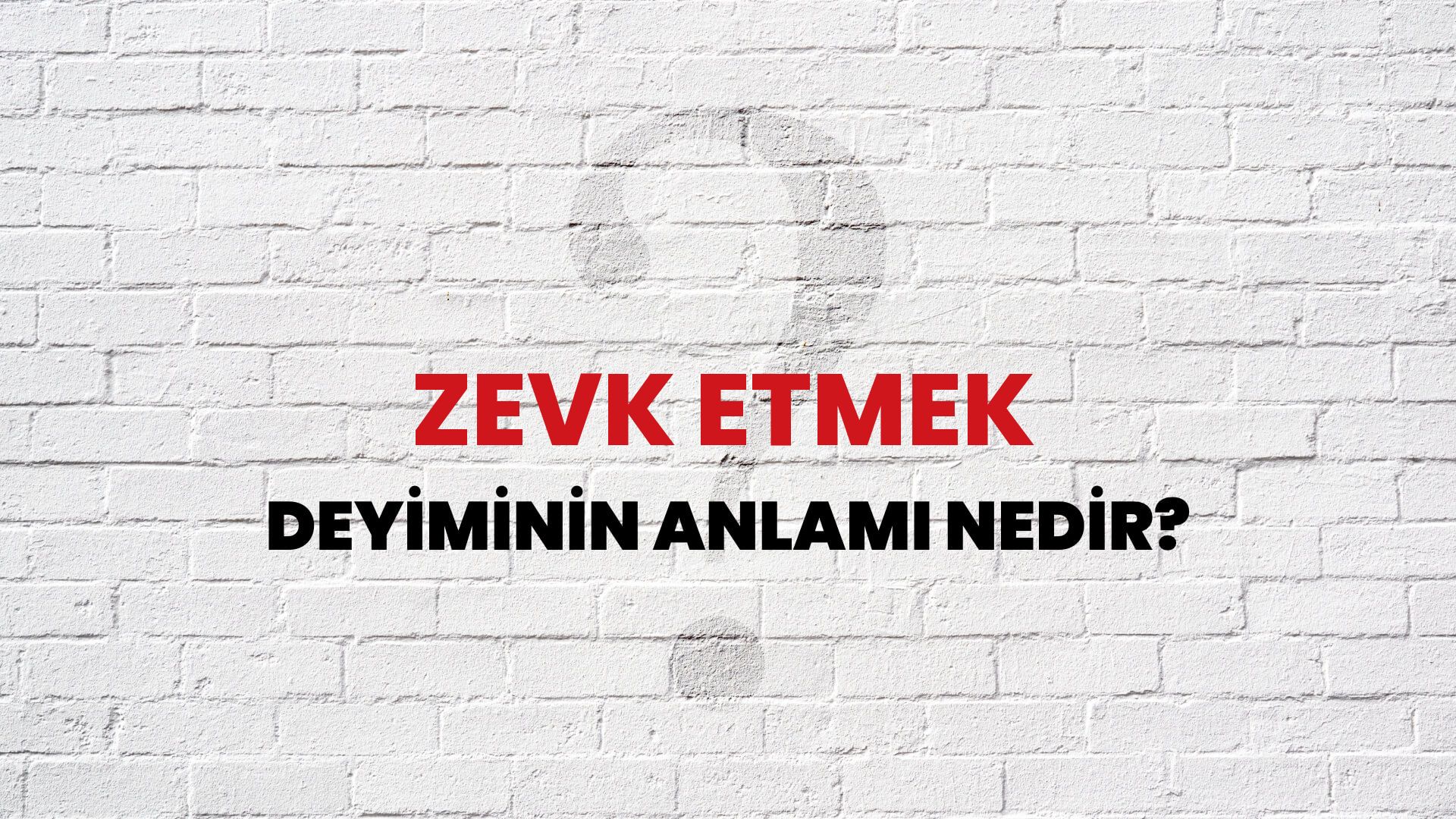 Zevk Etmek Deyiminin Anlamı Nedir?