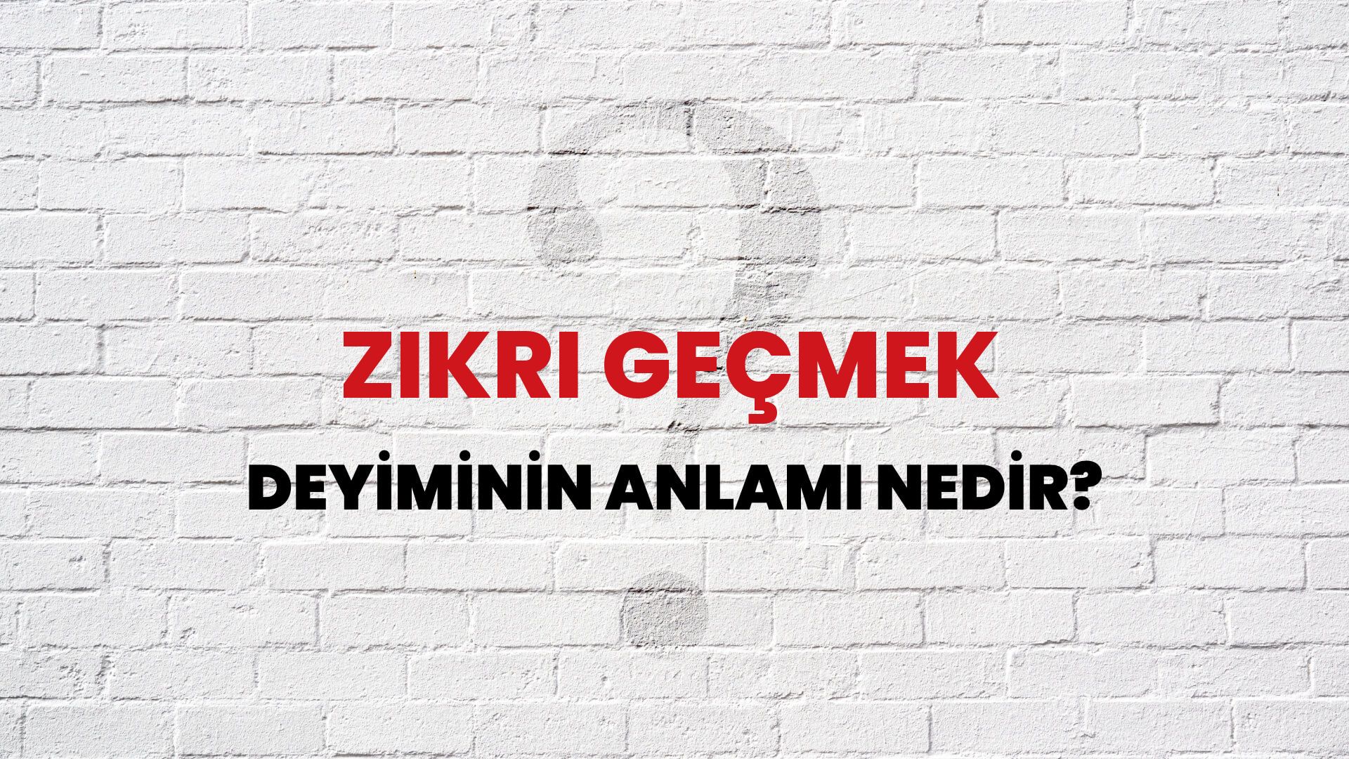 Zikri Geçmek Deyiminin Anlamı Nedir?