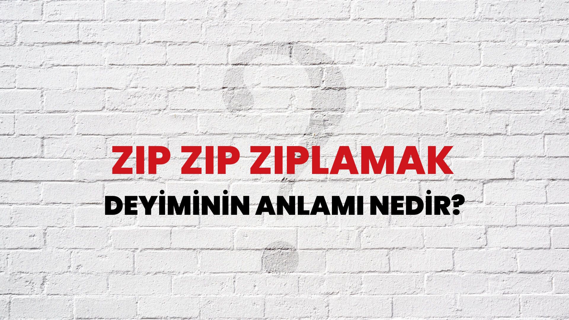 Zıp Zıp Zıplamak Deyiminin Anlamı Nedir?
