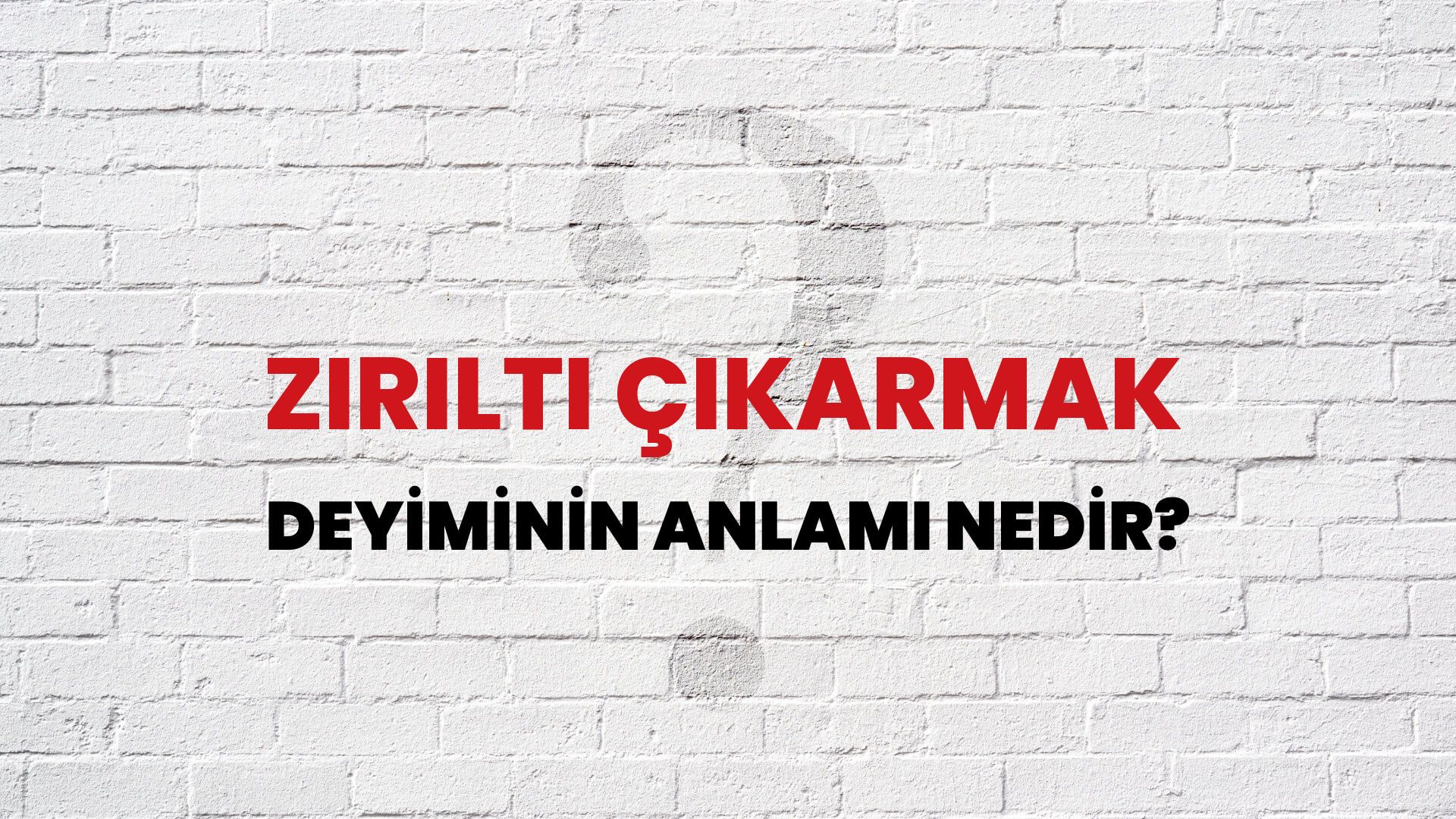 Zırıltı Çıkarmak Deyiminin Anlamı Nedir?