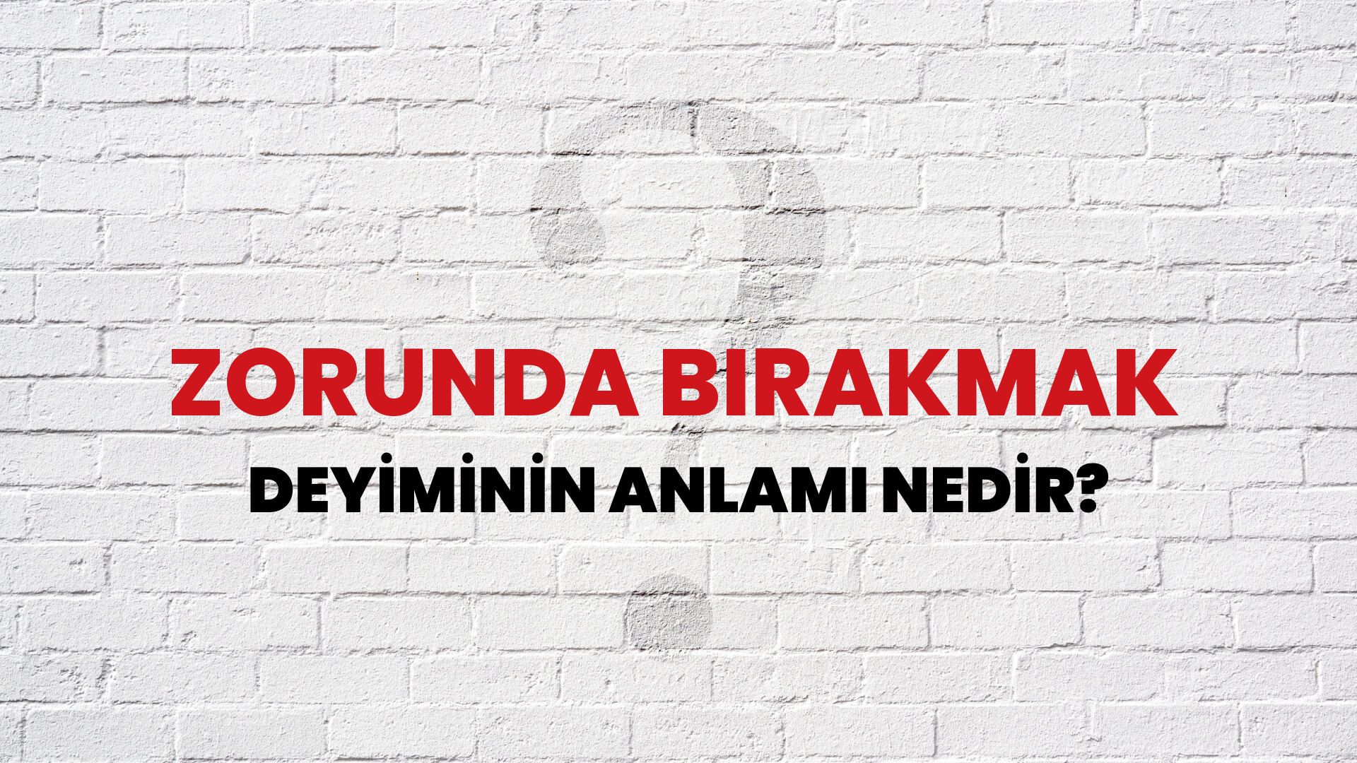 Zorunda Bırakmak Deyiminin Anlamı Nedir?