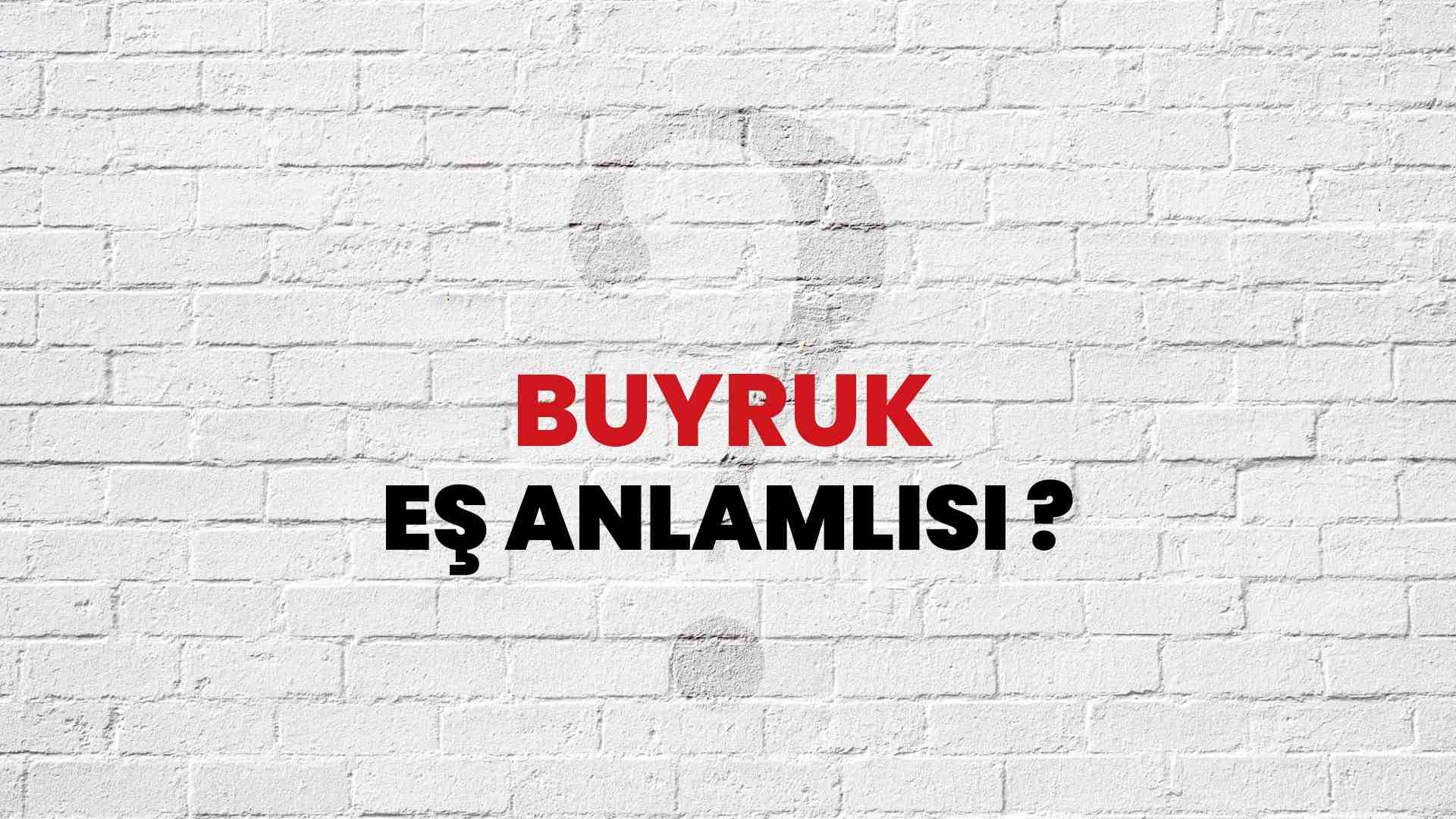 Buyruk kelimesi eş anlamlısı nedir?