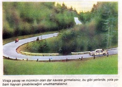 - Özellikle viraj, meskun mahal ve kavşaklarda hızınızı düşürün.