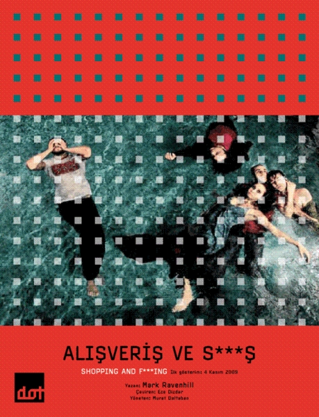 ■ Dotmarsta Salonu'nda; 28 ve 29 Ocak, saat 21.00'de, 30 Ocak Pazar ise saat 17.00'de, "Shoping & F***ing / / Alışveriş ve S***ş". Giriş: 56, 31 TL. Tel: (212 251 45 45)