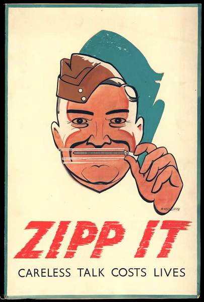 "Ağzının fermuarını çek"  -  - Bir asker kafası ve arkasında da onu takip eden bir kafa gölgesi var. Posterin altında da 'Dikkatsiz konuşmalar hayatlara mal olabilir' diye yazıyor.