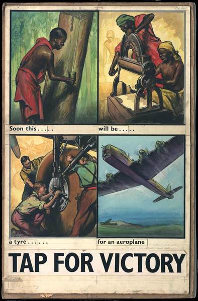 Bu kolonyel bir poster, "Zafer musluğu" sloganını kullanıyor. İngiliz milletler topluluğu destek birliklerini betimliyor. Bu birliklerin ağaçtan elde edilen kauçuğun bir uçak tekerleğine dönüştürülüş süreci betimleniyor.