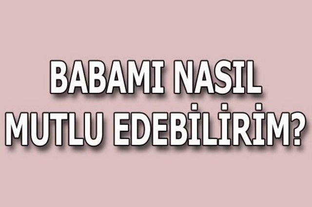 Babanızla birlikte duygusal anlar yaşamaya ne dersiniz?