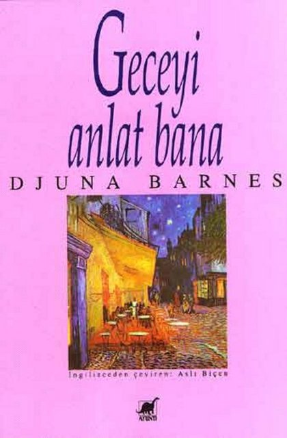 1. Nightwood by Djuna Barnes / Geceyi Anlat Bana Türkçesi: Aslı Biçen- Ayrıntı Yayınları