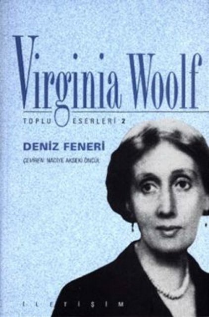 4. To The Lighthouse -Virginia Woolf / Deniz Feneri, Türkçesi: Naciye Akseki Öncül - İletişim Yayınları