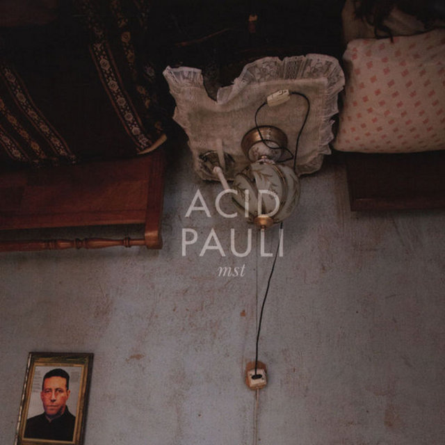 Acid Pauli / Mst