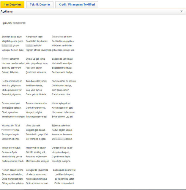 Sitede son günlerde en çok ilgi gören ilanlardan biri Samsun'dan geldi. Otomobilini, "Şiir gibi" başlığıyla ilana çıkaran vatandaş ilan açıklaması kısmına aracının özelliklerini anlatan 36 kıtalık şiir yazdı.
