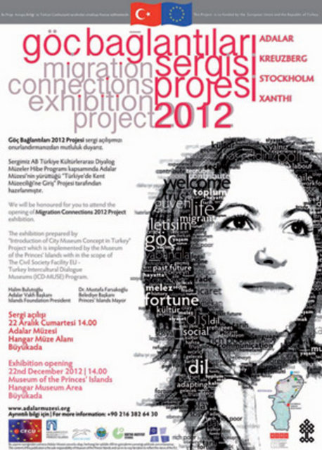 "İstanbul'un ilk kent müzesi" unvanına sahip olan Adalar Müzesi, 2011'in Ekim ayında başlattığı Türkiye'de Kent Müzeciliği adlı Avrupa Birliği destekli projesinin kapanış etkinliği olarak "Göç Bağlantıları, 2012 Projesi" adlı bir sergi düzenliyor. Farklı sanatçıların, akademisyenlerin, araştırmacıların ve müzelerin çalışmalarını, Adalar Müzesi çalışmalarıyla birlikte sunan serginin küratörlüğünü Deniz Koç yapıyor. Eserler, Adalar Müzesi Büyükada Aya Nikola Hangar binalarında, 1 yıl boyunca açık kalacak. Bilgi için: www.adalarmuzesi.org