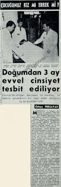 (1963) Mikrofilm ve röntgen teknisyeni bir astsubay "Ana rahmindeki çocuğun kız veya erkek olduğunu doğumdan önce tespit etmeye" muvaffak olmuştur.