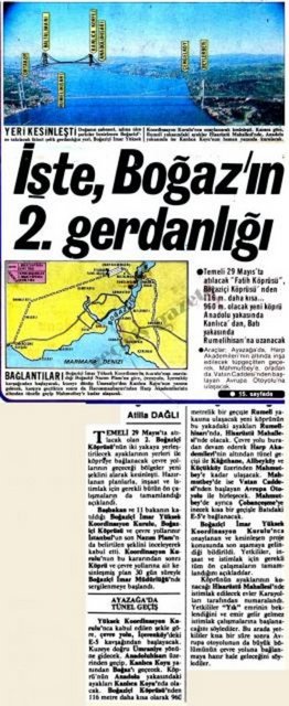 (1985) Temeli 29 Mayıs'ta atılacak "Fatih Köprüsü", Boğaziçi Köprüsü'nden 116 m. daha kısa...960 metre olacak yeni köprü Anadolu yakasında Kanlıca'dan, Batı yakasında Rumelihisarı'na uzanacak -  -
