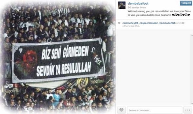 Demba Ba instagram hesabından Çarşı'nın "Biz seni görmeden sevdik ya Resulullah" pankartını Instagram'dan paylaşmasının ardından, Beşiktaş taraftarı Demba Ba'ya adeta "bize gel" mesajları yollamıştı!