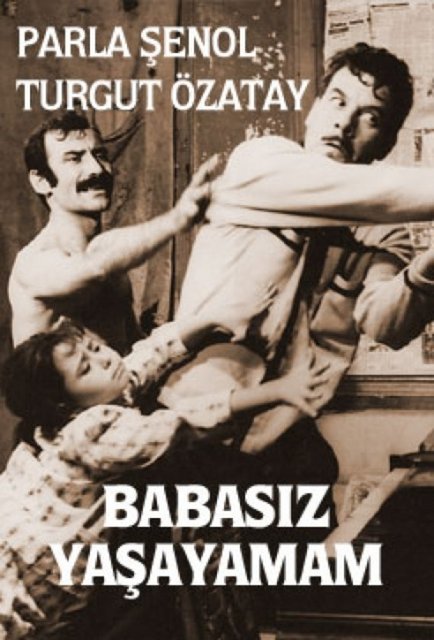 1965 	Babasız Yaşayamam