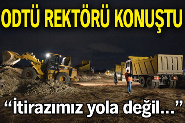 ODTÜ Rektörü Prof. Dr. Ahmet Acar, ODTÜ Ormanı'ndaki yol çalışmaları ile ilgili basın toplantısı düzenledi. ODTÜ'nün itirazının yola değil, yasal süreç beklenmeden üniversite yerleşkesine girilmesi olduğunu söyleyen Acar, "ODTÜ olarak bu yola karşı değiliz, itirazı olan bazı çevreler var" dedi.